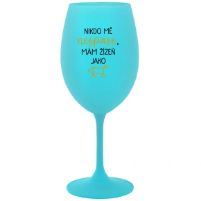 NIKDO MĚ NESPASE, MÁM ŽÍZEŇ JAKO PRASE - tyrkysová sklenice na víno 350 ml