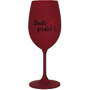 BUDE PRDEL! - bordo sklenice na víno 350 ml