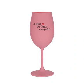 PROTOŽE BÝT ČÍŠNICE NENÍ PRDEL - růžová sklenice na víno 350 ml