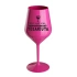 KDYŽ MÁŠ VÍNO, NEPOTŘEBUJEŠ TERAPEUTA - růžová nerozbitná sklenice na víno 470 ml