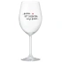 ...PRETOŽE BYŤ SVEDKYŇA NIE JE PRDEL...  - priehľadný pohár na víno 350 ml