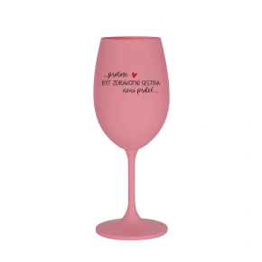 PROTOŽE BÝT ZDRAVOTNÍ SESTRA NENÍ PRDEL - růžová sklenice na víno 350 ml
