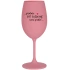...PROTOŽE BÝT SVĚDKYNĚ NENÍ PRDEL... - růžová sklenice na víno 350 ml